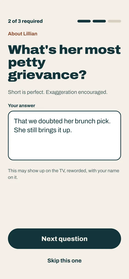 A pre-work question on a phone: What’s her most petty grievance? The answer typed in: That we doubted her brunch pick. She still brings it up.